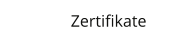 Zertifikate